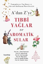 A'dan Z'ye Tıbbi Yağlar ve Aromatik Sular - 